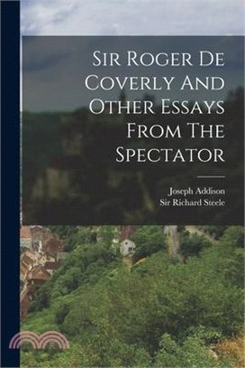 Sir Roger De Coverly And Other Essays From The Spectator