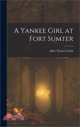 A Yankee Girl at Fort Sumter