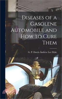 Diseases of a Gasolene Automobile and How to Cure Them