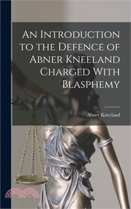 An Introduction to the Defence of Abner Kneeland Charged With Blasphemy