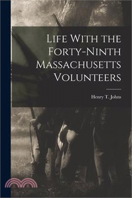Life With the Forty-Ninth Massachusetts Volunteers