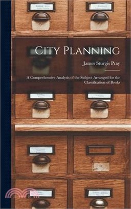 City Planning: A Comprehensive Analysis of the Subject Arranged for the Classification of Books