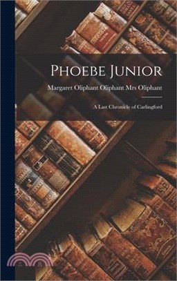 Phoebe Junior: A Last Chronicle of Carlingford