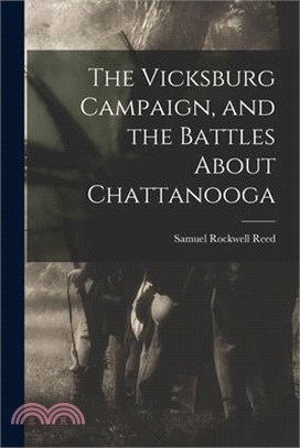 The Vicksburg Campaign, and the Battles About Chattanooga