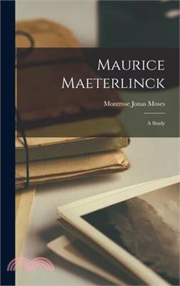 Maurice Maeterlinck: A Study