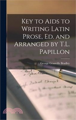 Key to Aids to Writing Latin Prose, Ed. and Arranged by T.L. Papillon