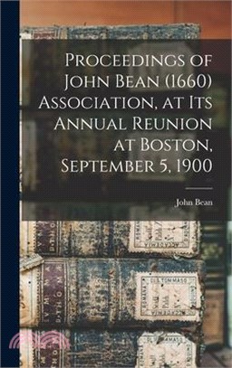 Proceedings of John Bean (1660) Association, at its Annual Reunion at Boston, September 5, 1900