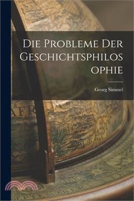 Die Probleme der Geschichtsphilosophie