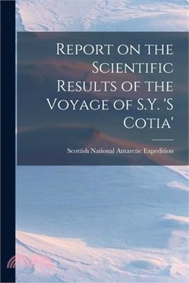 Report on the Scientific Results of the Voyage of S.Y. 's Cotia'