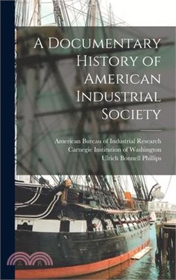 A Documentary History of American Industrial Society