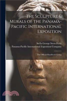 The Sculpture & Murals of the Panama-Pacific International Exposition; the Official Handbook Giving