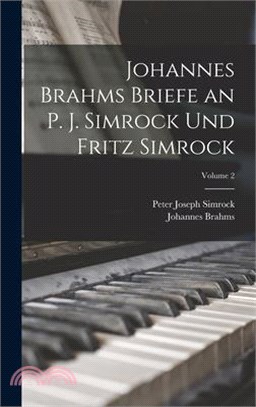 Johannes Brahms Briefe an P. J. Simrock Und Fritz Simrock; Volume 2