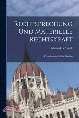 Rechtsprechung Und Materielle Rechtskraft: Verwaltungsrechtliche Studien