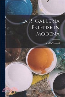 La R. Galleria Estense in Modena