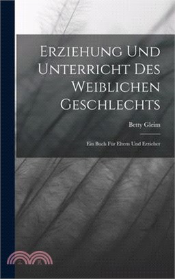 Erziehung und Unterricht des weiblichen Geschlechts: Ein Buch für Eltern und Erzieher