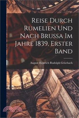 Reise Durch Rumelien Und Nach Brussa Im Jahre 1839, Erster Band