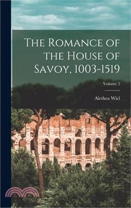 The Romance of the House of Savoy, 1003-1519; Volume 2