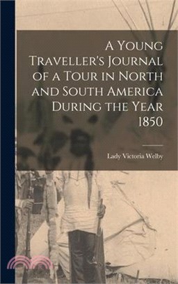 A Young Traveller's Journal of a Tour in North and South America During the Year 1850