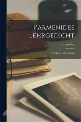 Parmenides Lehrgedicht: Griechisch Und Deutsch