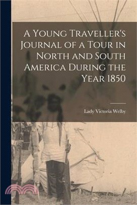 A Young Traveller's Journal of a Tour in North and South America During the Year 1850