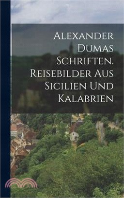 Alexander Dumas Schriften. Reisebilder aus Sicilien und Kalabrien