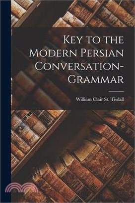 Key to the Modern Persian Conversation-Grammar