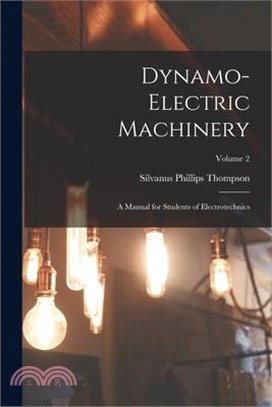 Dynamo-Electric Machinery: A Manual for Students of Electrotechnics; Volume 2