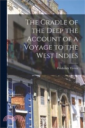 The Cradle of the Deep the Account of a Voyage to the West Indies