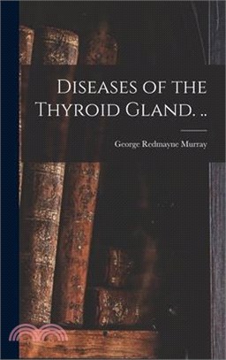 Diseases of the Thyroid Gland. ..