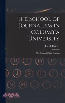 The School of Journalism in Columbia University: The Power of Public Opinion