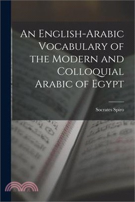 An English-Arabic Vocabulary of the Modern and Colloquial Arabic of Egypt