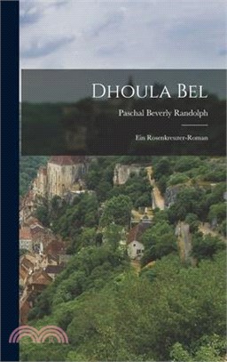 Dhoula Bel; ein Rosenkreuzer-Roman