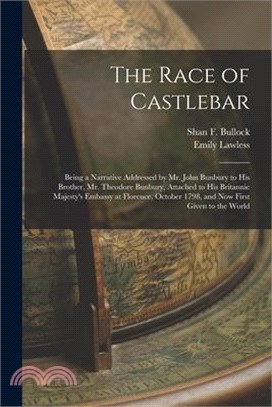 The Race of Castlebar: Being a Narrative Addressed by Mr. John Bunbury to his Brother, Mr. Theodore Bunbury, Attached to his Britannic Majest