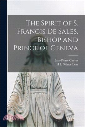 The Spirit of S. Francis de Sales, Bishop and Prince of Geneva