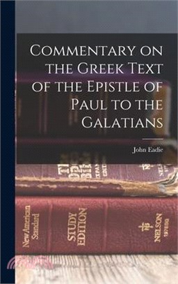 Commentary on the Greek Text of the Epistle of Paul to the Galatians