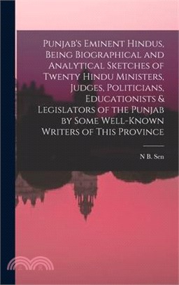 Punjab's Eminent Hindus, Being Biographical and Analytical Sketches of Twenty Hindu Ministers, Judges, Politicians, Educationists & Legislators of the