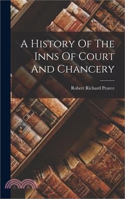 A History Of The Inns Of Court And Chancery