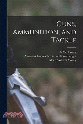 Guns, Ammunition, and Tackle