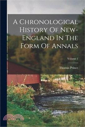 A Chronological History Of New-england In The Form Of Annals; Volume 1