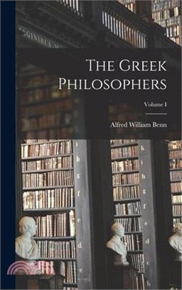 The Greek Philosophers; Volume I