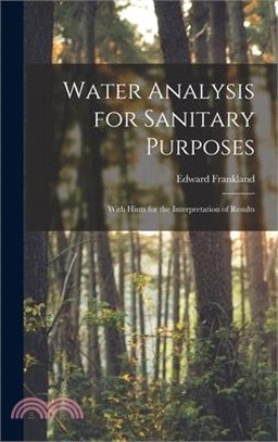 Water Analysis for Sanitary Purposes: With Hints for the Interpretation of Results