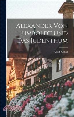 Alexander von Humboldt und das Judenthum