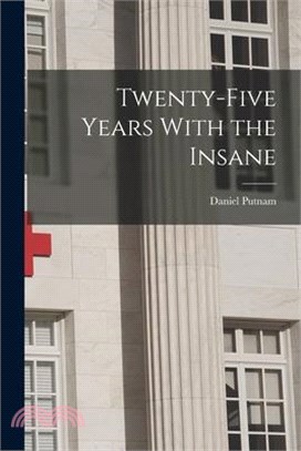 Twenty-Five Years With the Insane