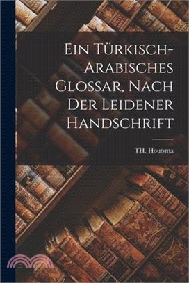 Ein Türkisch-Arabisches Glossar, Nach der Leidener Handschrift