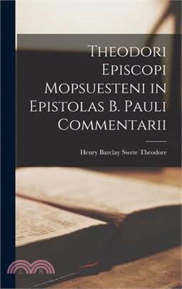 Theodori Episcopi Mopsuesteni in Epistolas B. Pauli Commentarii