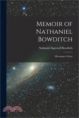 Memoir of Nathaniel Bowditch: Mécanique Céleste