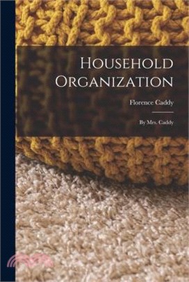 Household Organization: By Mrs. Caddy