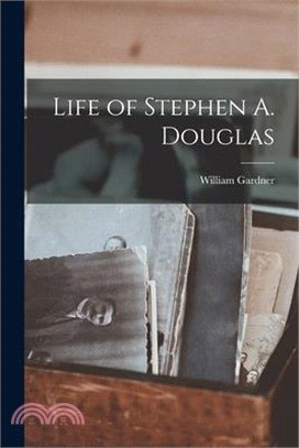 Life of Stephen A. Douglas