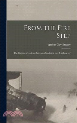 From the Fire Step; the Experiences of an American Soldier in the British Army