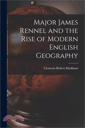 Major James Rennel and the Rise of Modern English Geography